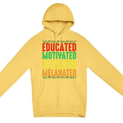 Educated Motivated Elevated Melanated Black Pride Melanin Premium Pullover Hoodie