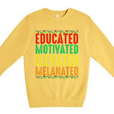 Educated Motivated Elevated Melanated Black Pride Melanin Premium Crewneck Sweatshirt