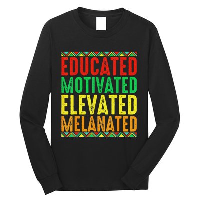 Educated Motivated Elevated Melanated Black Pride Melanin Long Sleeve Shirt