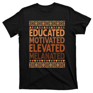 Educated Motivated Elevated Melanated Black History Month T-Shirt