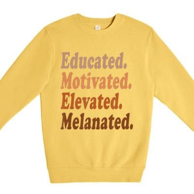 Educated Motivated Elevated Melanated Black Pride Melanin Premium Crewneck Sweatshirt