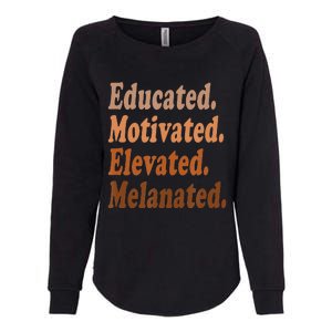 Educated Motivated Elevated Melanated Black Pride Melanin Womens California Wash Sweatshirt