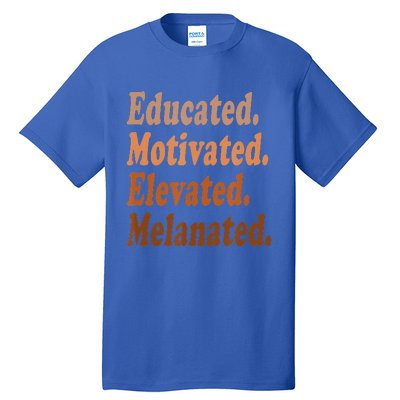 Educated Motivated Elevated Melanated Black Pride Melanin Tall T-Shirt