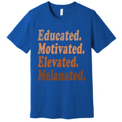 Educated Motivated Elevated Melanated Black Pride Melanin Premium T-Shirt