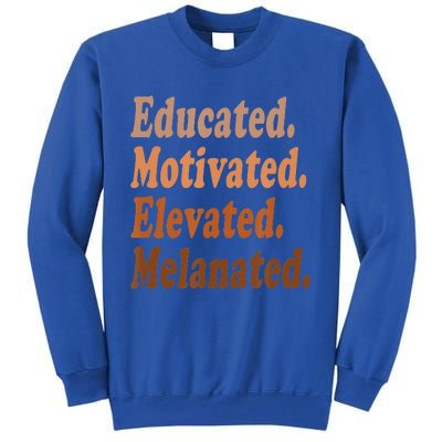 Educated Motivated Elevated Melanated Black Pride Melanin Tall Sweatshirt