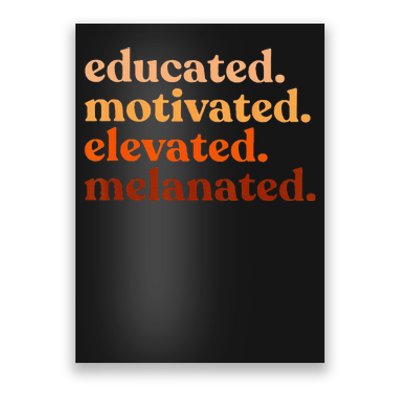 Educated Motivated Elevated Melanated Black History Month Poster