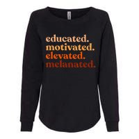 Educated Motivated Elevated Melanated Black History Month Womens California Wash Sweatshirt