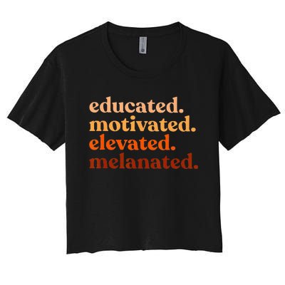 Educated Motivated Elevated Melanated Black History Month Women's Crop Top Tee