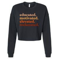 Educated Motivated Elevated Melanated Black History Month Cropped Pullover Crew