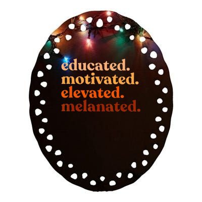 Educated Motivated Elevated Melanated Black History Month Ceramic Oval Ornament