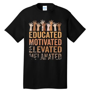 Educated Motivated Elevated Melanated Black History Month Tall T-Shirt