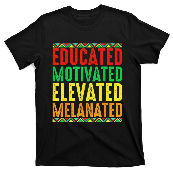 Educated Motivated Elevated Melanated Black History Month T-Shirt