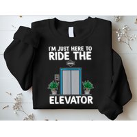 Elevator Mechanic Engineer Funny Elevators Lovers Take Ride Sweatshirt
