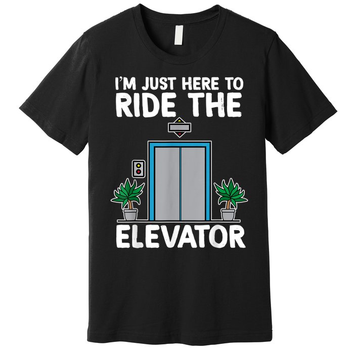 Elevator Mechanic Engineer Funny Elevators Lovers Take Ride Premium T-Shirt