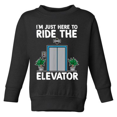 Elevator Mechanic Engineer Funny Elevators Lovers Take Ride Toddler Sweatshirt