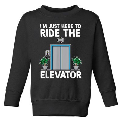 Elevator Mechanic Engineer Funny Elevators Lovers Take Ride Toddler Sweatshirt