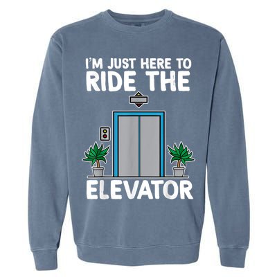 Elevator Mechanic Engineer Funny Elevators Lovers Take Ride Garment-Dyed Sweatshirt