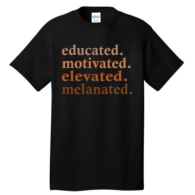 Educated Motivated Elevated Melanated Black Pride Melanin Tall T-Shirt