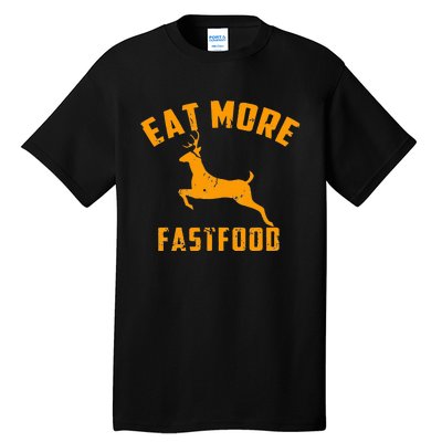 Eat More Fast Food Deer Running Tall T-Shirt