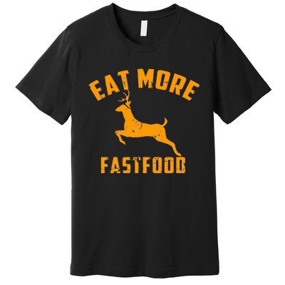 Eat More Fast Food Deer Running Premium T-Shirt