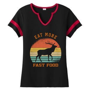 Eat More Fast Food Deer Hunting Funny Hunting Lover S Gift Ladies Halftime Notch Neck Tee