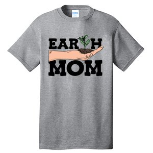 Earth Mom Gardening Plant Earth Day Planting Mother Gift Tall T-Shirt