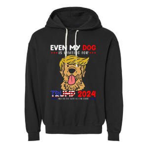 Even My Golden-Retriever Dog Is Waiting For Trump 2024 Tee Garment-Dyed Fleece Hoodie