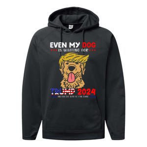 Even My Golden-Retriever Dog Is Waiting For Trump 2024 Tee Performance Fleece Hoodie