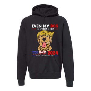 Even My Golden-Retriever Dog Is Waiting For Trump 2024 Tee Premium Hoodie