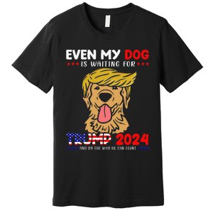 Even My Golden-Retriever Dog Is Waiting For Trump 2024 Tee Premium T-Shirt