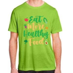 Eat More Healthy Food For Vegan Vegetable Vegetarian Gift Adult ChromaSoft Performance T-Shirt