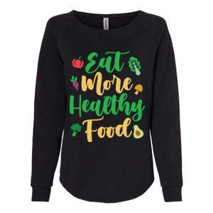 Eat More Healthy Food For Vegan Vegetable Vegetarian Gift Womens California Wash Sweatshirt