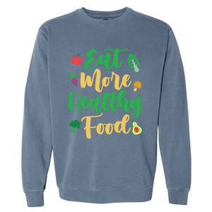 Eat More Healthy Food For Vegan Vegetable Vegetarian Gift Garment-Dyed Sweatshirt