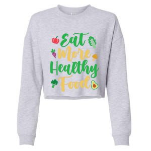 Eat More Healthy Food For Vegan Vegetable Vegetarian Gift Cropped Pullover Crew