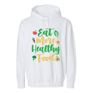 Eat More Healthy Food For Vegan Vegetable Vegetarian Gift Garment-Dyed Fleece Hoodie