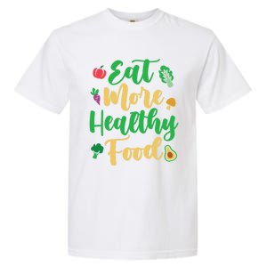 Eat More Healthy Food For Vegan Vegetable Vegetarian Gift Garment-Dyed Heavyweight T-Shirt