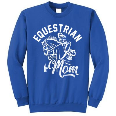 Equestrian Mom Horse Show Horseback Riding Gift For Moms Gift Sweatshirt