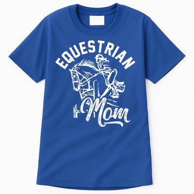 Equestrian Mom Horse Show Horseback Riding Gift For Moms Gift Tall T-Shirt