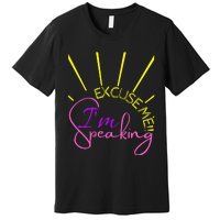 Excuse Me IM Speaking Funny Kamala Harris Premium T-Shirt