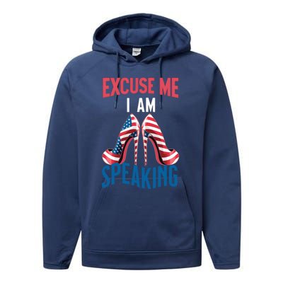 Excuse Me IM Speaking Kamala Harris Funny I Am Speak Gift Performance Fleece Hoodie