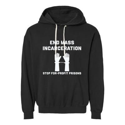 End Mass Incarceration Stop For Profit Prisons Garment-Dyed Fleece Hoodie