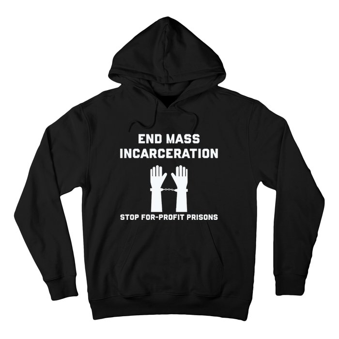 End Mass Incarceration Stop For Profit Prisons Hoodie