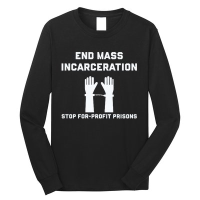 End Mass Incarceration Stop For Profit Prisons Long Sleeve Shirt