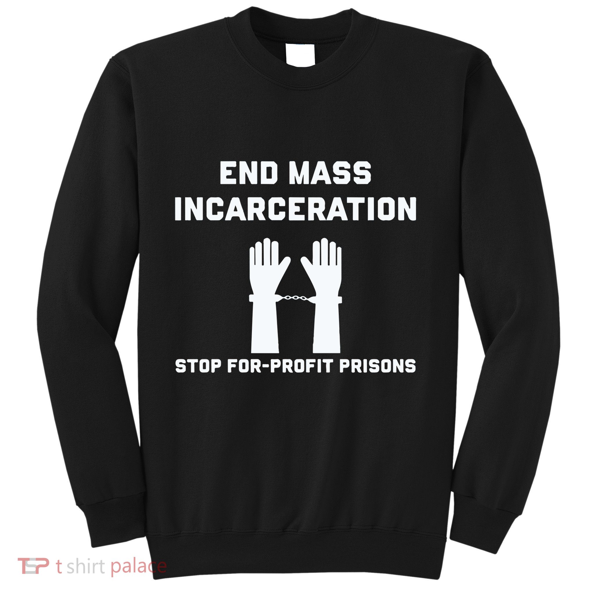 End Mass Incarceration Stop For Profit Prisons Sweatshirt