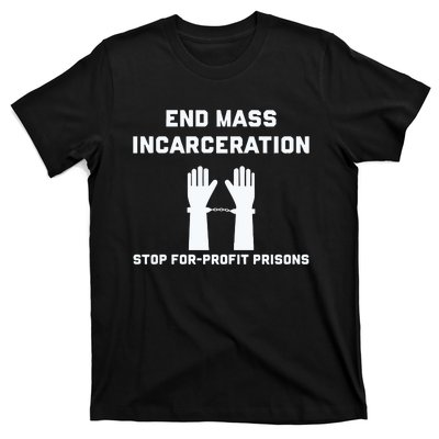 End Mass Incarceration Stop For Profit Prisons T-Shirt