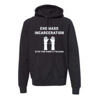 End Mass Incarceration Stop For Profit Prisons Premium Hoodie