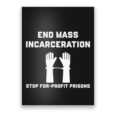 End Mass Incarceration Stop For Profit Prisons Poster