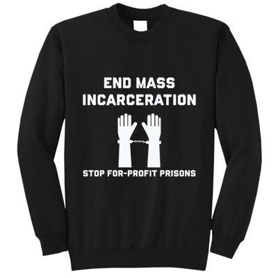End Mass Incarceration Stop For Profit Prisons Tall Sweatshirt