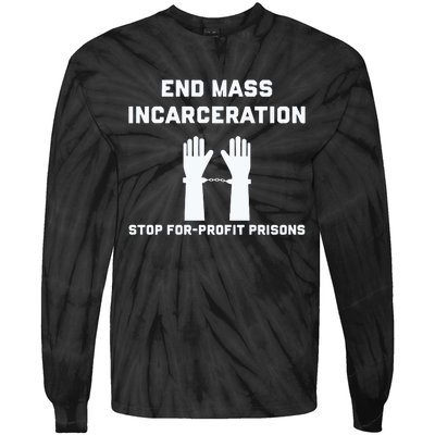 End Mass Incarceration Stop For Profit Prisons Tie-Dye Long Sleeve Shirt