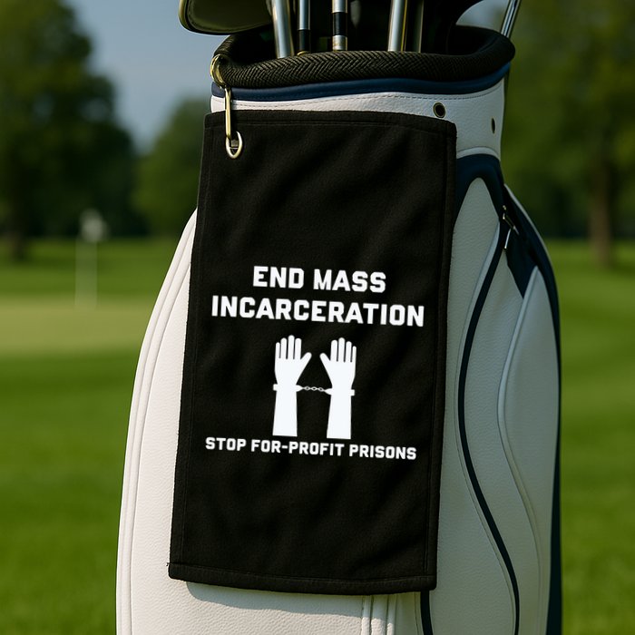 End Mass Incarceration Stop For Profit Prisons Golf Towel